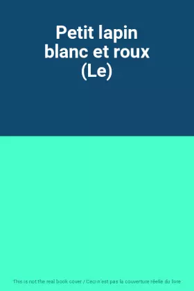 Couverture du produit · Petit lapin blanc et roux (Le)