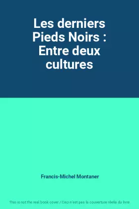 Couverture du produit · Les derniers Pieds Noirs : Entre deux cultures