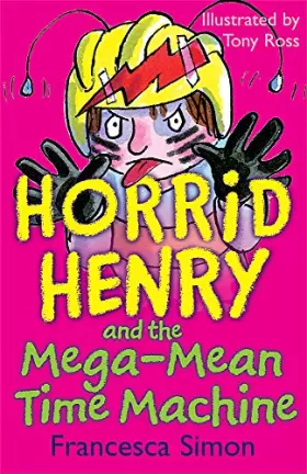 Couverture du produit · Horrid Henry and the Mega-Mean Time Machine