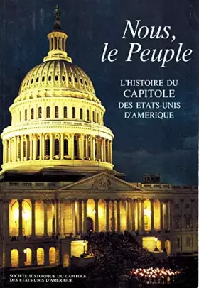 Couverture du produit · Nous, Le Peuple L'histoire Du Capitole Des Etats-unis D'amerique