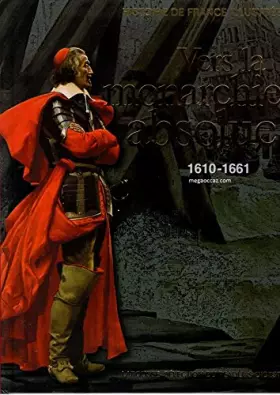 Couverture du produit · Vers la monarchie absolue 1610-1661.