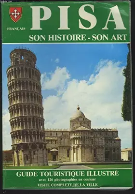 Couverture du produit · PISA. SON HISTOIRE, SON ART. GUIDE TOURISTIQUE ILLUSTRE.