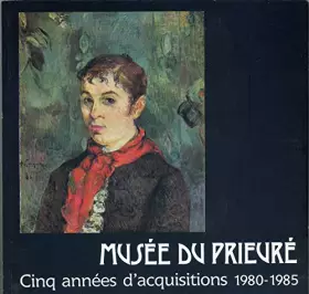 Couverture du produit · Musée du Prieuré, cinq années d'acquisitions