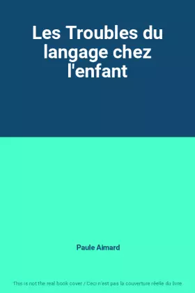 Couverture du produit · Les Troubles du langage chez l'enfant