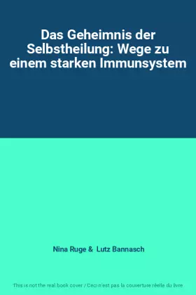 Couverture du produit · Das Geheimnis der Selbstheilung: Wege zu einem starken Immunsystem