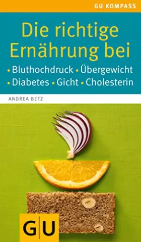 Couverture du produit · Die richtige Ernährung bei: Bluthochdruck, Übergewicht, Diabetes, Gicht, Cholesterin (GU Gesundheit)