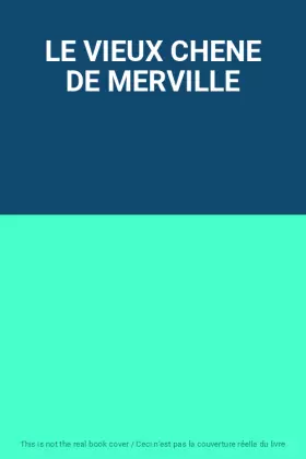 Couverture du produit · LE VIEUX CHENE DE MERVILLE