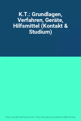 Couverture du produit · K.T.: Grundlagen, Verfahren, Geräte, Hilfsmittel (Kontakt & Studium)