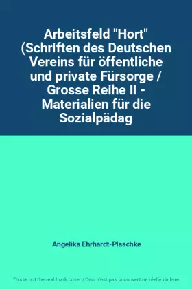 Couverture du produit · Arbeitsfeld "Hort" (Schriften des Deutschen Vereins für öffentliche und private Fürsorge / Grosse Reihe II - Materialien für di