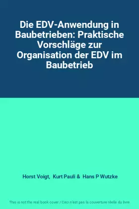 Couverture du produit · Die EDV-Anwendung in Baubetrieben: Praktische Vorschläge zur Organisation der EDV im Baubetrieb