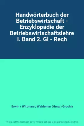 Couverture du produit · Handwörterbuch der Betriebswirtschaft - Enzyklopädie der Betriebswirtschaftslehre I. Band 2. Gl - Rech