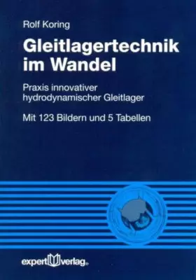 Couverture du produit · Gleitlagertechnik im Wandel: Praxis innovativer hydrodynamischer Gleitlager (Reihe Technik)