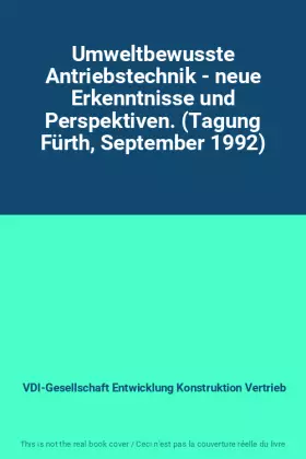 Couverture du produit · Umweltbewusste Antriebstechnik - neue Erkenntnisse und Perspektiven. (Tagung Fürth, September 1992)