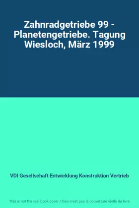 Couverture du produit · Zahnradgetriebe 99 - Planetengetriebe. Tagung Wiesloch, März 1999