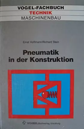 Couverture du produit · Pneumatik in der Konstruktion: Voraussetzungen, Projektieren und Dimensionieren (Vogel-Fachbücher)