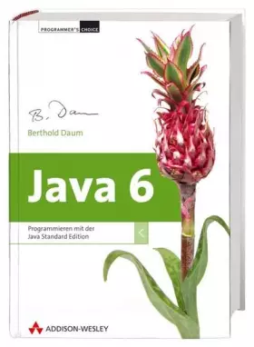 Couverture du produit · Java 6 - inkl. Eclipse: Programmieren mit der Java Standard Edition (Programmer's Choice)