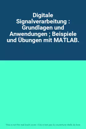 Couverture du produit · Digitale Signalverarbeitung : Grundlagen und Anwendungen  Beispiele und Übungen mit MATLAB.