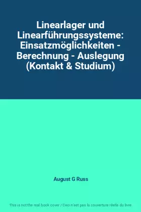 Couverture du produit · Linearlager und Linearführungssysteme: Einsatzmöglichkeiten - Berechnung - Auslegung (Kontakt & Studium)