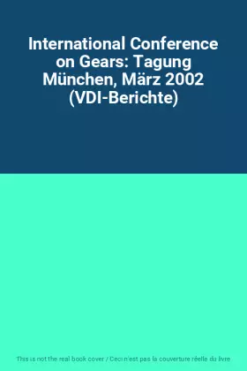Couverture du produit · International Conference on Gears: Tagung München, März 2002 (VDI-Berichte)
