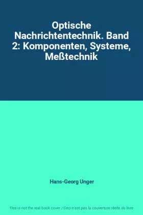 Couverture du produit · Optische Nachrichtentechnik. Band 2: Komponenten, Systeme, Meßtechnik