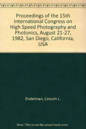 Couverture du produit · Proceedings of the 15th International Congress on High Speed Photography and Photonics, August 21-27, 1982, San Diego, Californ