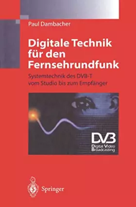 Couverture du produit · Digitale Technik für den Fernsehrundfunk: Systemtechnik des DVB-T vom Studio bis zum Empfänger