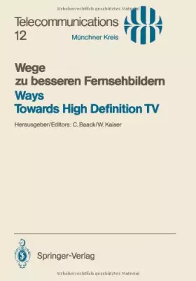 Couverture du produit · Wege zu Besseren Fernsehbildern / Ways Towards High Definition TV: Vorträge des vom 21.-22. Januar 1987 in München abgehaltenen