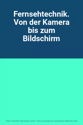 Couverture du produit · Fernsehtechnik. Von der Kamera bis zum Bildschirm