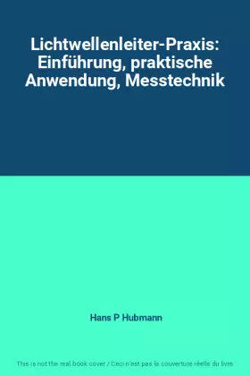 Couverture du produit · Lichtwellenleiter-Praxis: Einführung, praktische Anwendung, Messtechnik