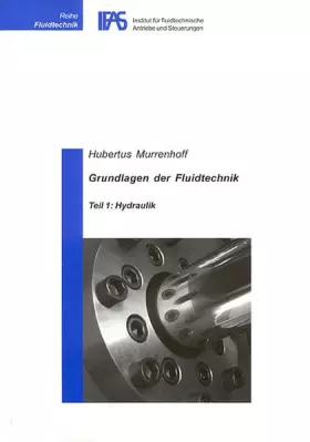 Couverture du produit · Grundlagen der Fluidtechnik - Teil 1: Hydraulik (Reihe Fluidtechnik)