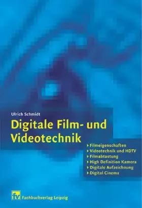 Couverture du produit · Digitale Film- und Videotechnik: Filmeigenschaften, Videotechnik und HDTV, Filmabtastung, High Definition Kamera, Digitale Aufz
