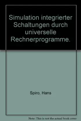Couverture du produit · Simulation integrierter Schaltungen durch universelle Rechnerprogramme: Verfahren und Praxis der rechnergestützten Simulation n