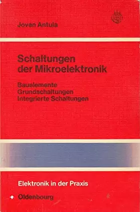 Couverture du produit · Schaltungen der Mikroelektronik: Bauelemente - Grundschaltungen - Integrierte Schaltungen