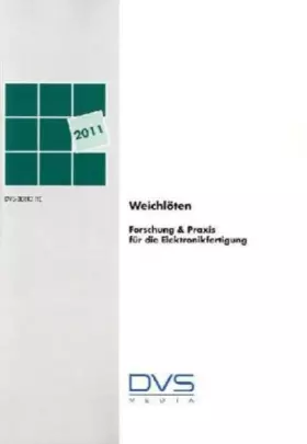 Couverture du produit · Weichlöten: Tagung am 8.02.2011 in Hanau: Forschung & Praxis für die Elektronikfertigung. Tagung am 8.02.2011 in Hanau (DVS-Ber