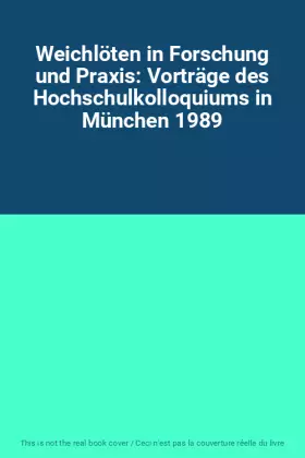 Couverture du produit · Weichlöten in Forschung und Praxis: Vorträge des Hochschulkolloquiums in München 1989