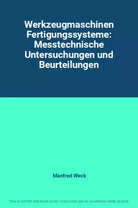 Couverture du produit · Werkzeugmaschinen Fertigungssysteme: Messtechnische Untersuchungen und Beurteilungen