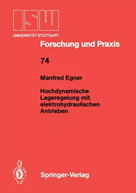 Couverture du produit · Hochdynamische Lageregelung mit Elektrohydraulischen Antrieben (ISW Forschung und Praxis, 74, Band 74)