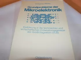 Couverture du produit · Grundprobleme der Mikroelektronik: Einführung in die technischen und wirtschaftlichen Entwicklungsgesetze der Grossintegration 