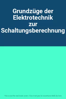 Couverture du produit · Grundzüge der Elektrotechnik zur Schaltungsberechnung