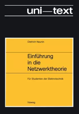 Couverture du produit · Einführung in die Netzwerktheorie: Berechnung des stationären und dynamischen Verhaltens von elektrischen Netzwerken Für Studen