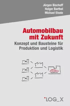 Couverture du produit · Automobilbau mit Zukunft: Baustein und Konzepte für Produktion und Logistik
