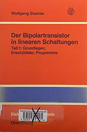 Couverture du produit · Der Bipolartransistor in linearen Schaltungen: Grundlagen, Ersatzbilder, Programme