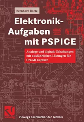Couverture du produit · Elektronik-Aufgaben mit PSPICE: Analoge und digitale Schaltungen mit ausführlichen Lösungen für OrCAD Capture (Viewegs Fachbüch