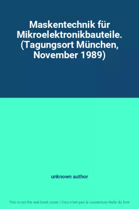 Couverture du produit · Maskentechnik für Mikroelektronikbauteile. (Tagungsort München, November 1989)