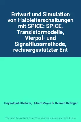 Couverture du produit · Entwurf und Simulation von Halbleiterschaltungen mit SPICE: SPICE, Transistormodelle, Vierpol- und Signalflussmethode, rechnerg