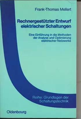 Couverture du produit · Rechnergestützter Entwurf elektrischer Schaltungen: Eine Einführung in die Methoden der Analyse und Optimierung elektrischer Ne