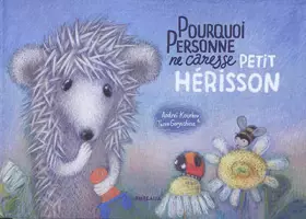Couverture du produit · Pourquoi personne ne caresse Petit Hérisson