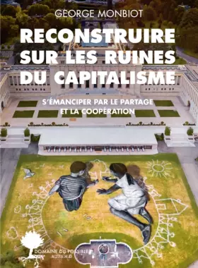 Couverture du produit · Reconstruire sur les ruines du capitalisme: S'émanciper par le partage et la coopération