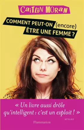 Couverture du produit · Comment peut-on (encore) être une femme