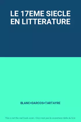 Couverture du produit · LE 17EME SIECLE EN LITTERATURE